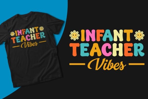 Infant Teacher Vibes SVG Graphics for T-Shirt Designs
