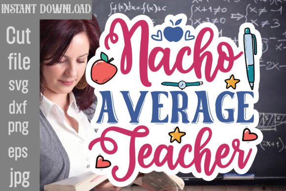 Nacho Average Teacher SVG Cut File: Graphics for Crafts Brands