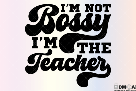 Not Bossy, The Teacher Svg