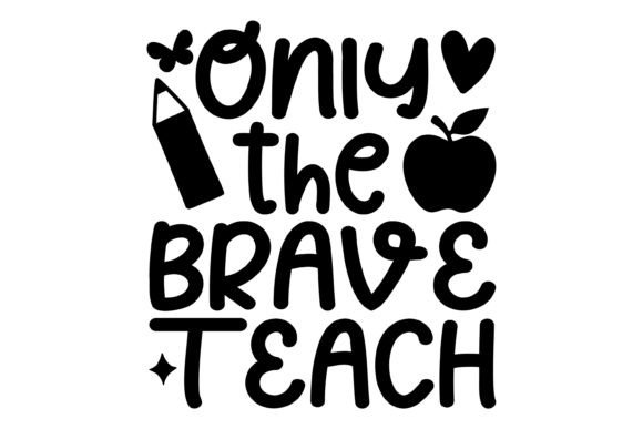 Only the Brave Teach Graphics for Crafts