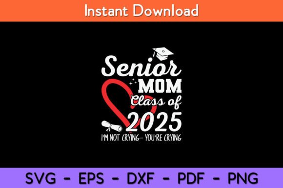 Senior Mom 2025 Class of 2025 Graduation Graphics for Crafts