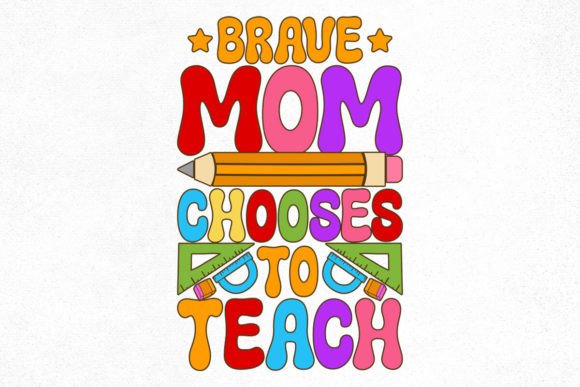 Teacher Groovy Design, Brave Mom Graphics for Crafts