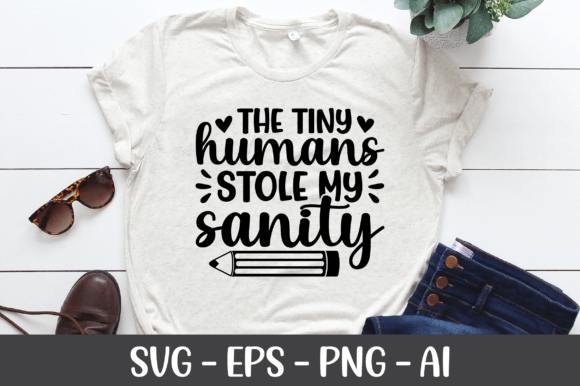 The Tiny Humans Stole My Sanity SVG: Graphics for Crafts & Creative Brands