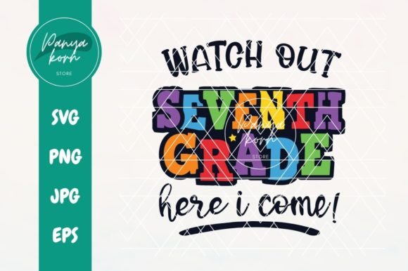 Watch out Seventh Grade Here I Come: Graphics & T-Shirt Designs